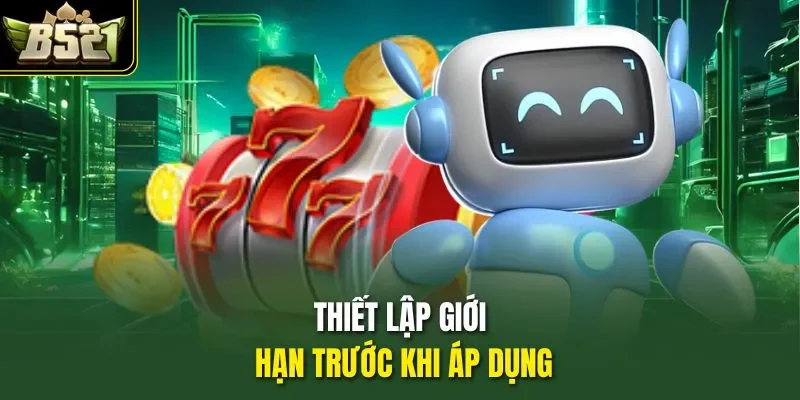 Thiết lập giới hạn trước khi áp dụng